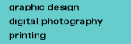Graphic Design Digital Photography and Printing